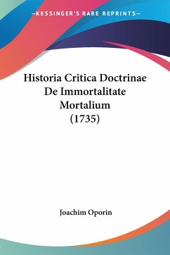 Historia Critica Doctrinae De Immortalitate Mortalium (1735)