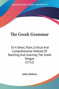The Greek Grammar - Holmes, John
