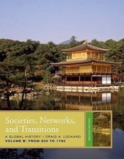 Societies, Networks, and Transitions: A Global History, Volume B: From 600 to 1750 - Lockard, Craig A.