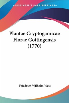 Plantae Cryptogamicae Florae Gottingensis (1770) - Weis, Friedrich Wilhelm