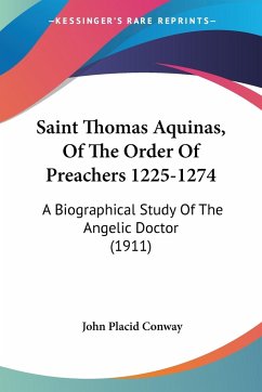Saint Thomas Aquinas, Of The Order Of Preachers 1225-1274 - Conway, John Placid