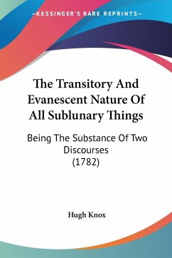 The Transitory And Evanescent Nature Of All Sublunary Things - Knox, Hugh