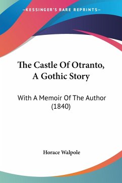 The Castle Of Otranto, A Gothic Story - Walpole, Horace