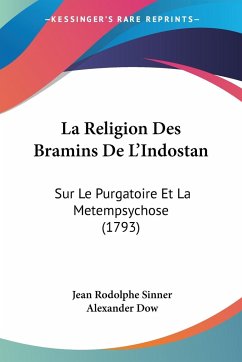 La Religion Des Bramins De L'Indostan - Sinner, Jean Rodolphe; Dow, Alexander