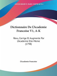 Dictionnaire De L'Academie Francoise V1, A-K - L'Academie Francoise
