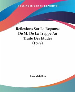 Reflexions Sur La Reponse De M. De La Trappe Au Traite Des Etudes (1692)