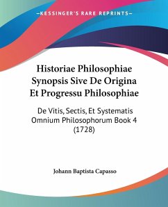 Historiae Philosophiae Synopsis Sive De Origina Et Progressu Philosophiae