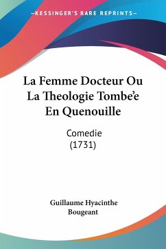 La Femme Docteur Ou La Theologie Tombe'e En Quenouille - Bougeant, Guillaume Hyacinthe