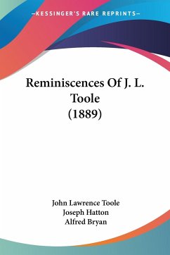 Reminiscences Of J. L. Toole (1889) - Toole, John Lawrence