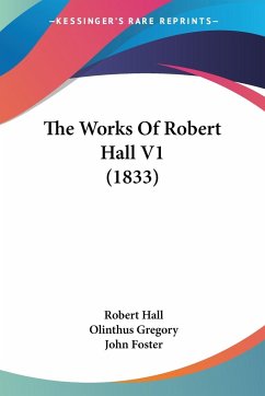 The Works Of Robert Hall V1 (1833) - Hall, Robert