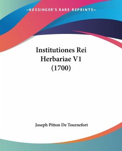 Institutiones Rei Herbariae V1 (1700) - Tournefort, Joseph Pitton De