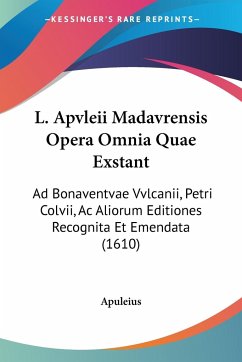 L. Apvleii Madavrensis Opera Omnia Quae Exstant