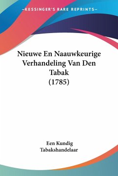 Nieuwe En Naauwkeurige Verhandeling Van Den Tabak (1785)