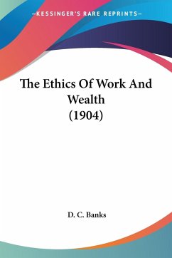 The Ethics Of Work And Wealth (1904)
