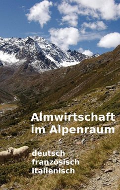 Almwirtschaft im Alpenraum. Glossar Deutsch, Französisch, Italienisch - Kremer, Daniela; Eibl, Jutta