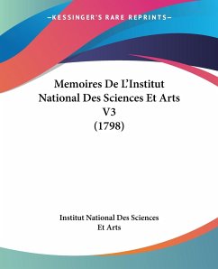 Memoires De L'Institut National Des Sciences Et Arts V3 (1798) - Institut National Des Sciences Et Arts