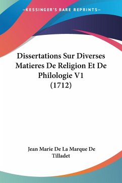 Dissertations Sur Diverses Matieres De Religion Et De Philologie V1 (1712)