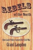 Rebels of the North: How Land Policy Caused the Civil War