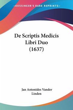 De Scriptis Medicis Libri Duo (1637) - Linden, Jan Antonides Vander