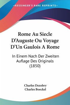 Rome Au Siecle D'Auguste Ou Voyage D'Un Gaulois A Rome