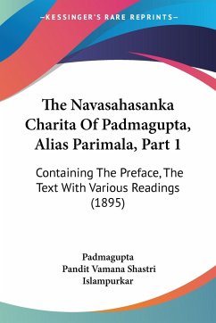 The Navasahasanka Charita Of Padmagupta, Alias Parimala, Part 1 - Padmagupta