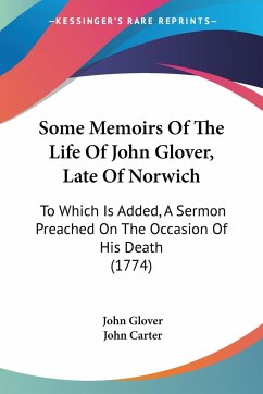 Some Memoirs Of The Life Of John Glover, Late Of Norwich