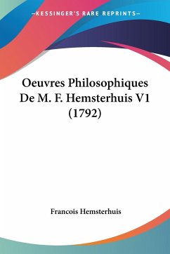 Oeuvres Philosophiques De M. F. Hemsterhuis V1 (1792) - Hemsterhuis, Francois