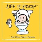 Life Is Poop... and Other Diaper Dramas