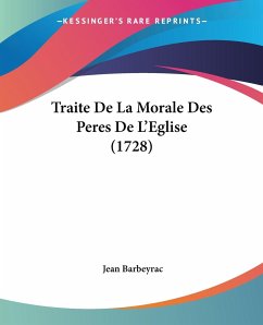 Traite De La Morale Des Peres De L'Eglise (1728)