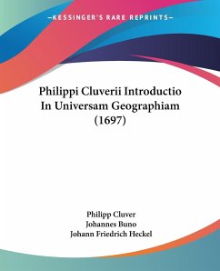 Philippi Cluverii Introductio In Universam Geographiam (1697) - Cluver, Philipp; Buno, Johannes; Heckel, Johann Friedrich