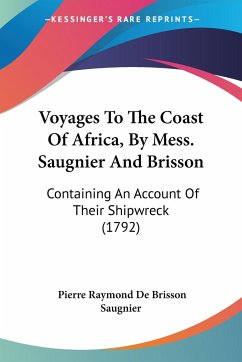 Voyages To The Coast Of Africa, By Mess. Saugnier And Brisson - Saugnier, Pierre Raymond De Brisson