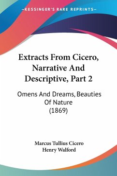 Extracts From Cicero, Narrative And Descriptive, Part 2 - Cicero, Marcus Tullius