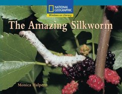 Windows on Literacy Fluent Plus (Science: Life Science): The Amazing Silkworm - National Geographic Learning