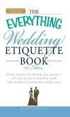 The Everything Wedding Etiquette Book: From Invites to Thank You Notes - All You Need to Handle Even the Stickiest Situations with Ease