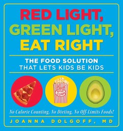 Red Light, Green Light, Eat Right: The Food Solution That Lets Kids Be Kids - Dolgoff, Joanna