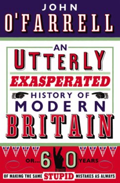 An Utterly Exasperated History of Modern Britain - O'Farrell, John