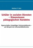 Schüler in sozialen Diensten - Dimensionen pädagogischen Handelns Schüler in sozialen Diensten - Dimensionen pädagogischen Handelns