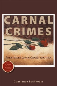 Carnal Crimes: Sexual Assault Law in Canada, 1900-1975 - Backhouse, Constance