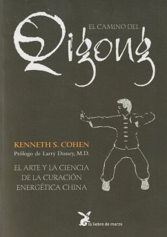 El camino de Qigong : el arte y la ciencia de la curación energética china - Cohen, Kenneths S.