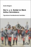 Der k.u.k-Soldat im Werk Arthur Schnitzlers: Figurationen fremdbestimmter Identitäten