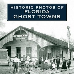 Historic Photos of Florida Ghost Towns - Rajtar, Steve