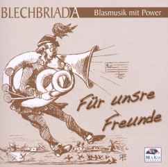 Für Unsere Freunde - Blechbriada-Blasmusik Mit Power