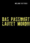 Das Passwort lautet MORD!!! Das Passwort lautet MORD!!!