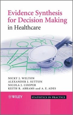 Evidence Synthesis for Decision Making in Healthcare - Welton, Nicky J.; Sutton, Alexander J.; Cooper, Nicola J.
