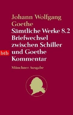 Johann Wolfgang Goethe : Sämtliche Werke. Münchner Ausgabe / Briefwechsel zwischen Schiller und Goethe, 8.2, Kommentar