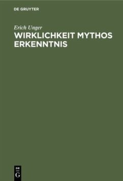 Wirklichkeit Mythos Erkenntnis - Unger, Erich