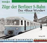 Züge der Berliner S-Bahn - Das Blaue Wunder - Walinowski, Mario