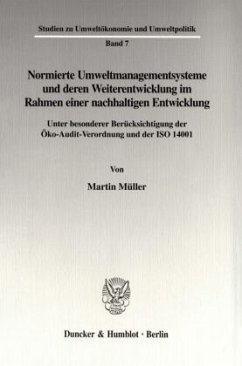 Normierte Umweltmanagementsysteme und deren Weiterentwicklung im Rahmen einer nachhaltigen Entwicklung. - Müller, Martin