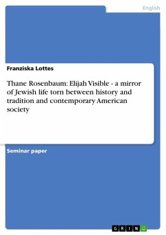 Thane Rosenbaum: Elijah Visible - a mirror of Jewish life torn between history and tradition and contemporary American society - Lottes, Franziska