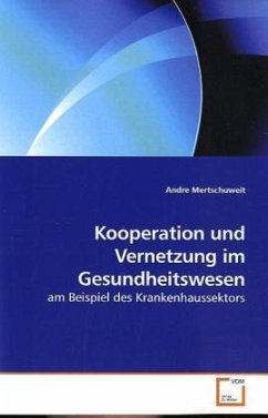 Kooperation und Vernetzung im Gesundheitswesen - Mertschuweit, Andre